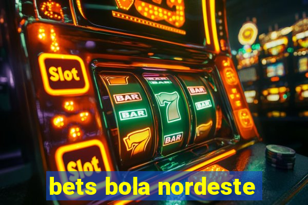 bets bola nordeste